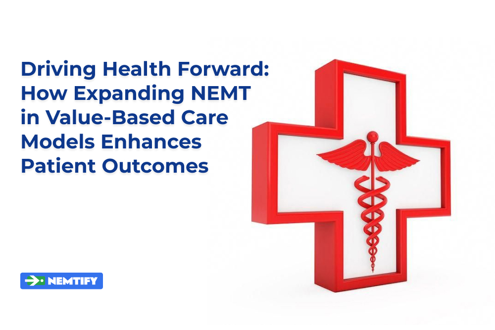 Driving Health Forward: How Expanding NEMT in Value-Based Care Models Enhances Patient Outcomes