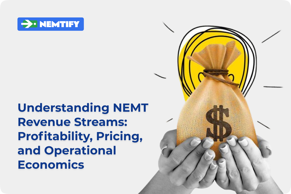 Understanding NEMT Revenue Streams: Profitability, Pricing, and Operational Economics