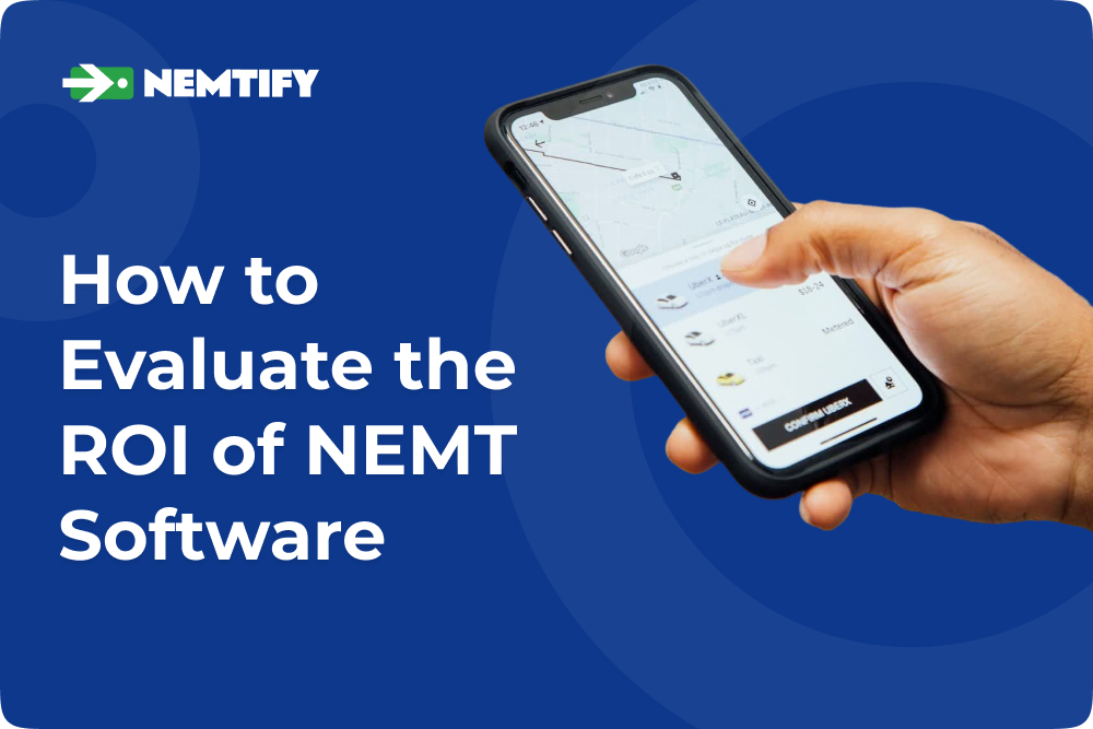 NEMT Software ROI: Cost, Efficiency & Growth Metrics
